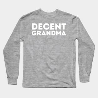 DECENT Grandma | Funny Grandmother Long Sleeve T-Shirt